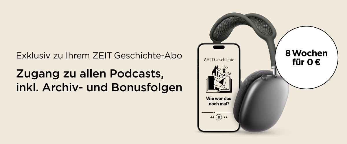 Exklusiv zu Ihrem ZEIT Geschichte-Abo: Zugang zu allen Podcasts, inkl. Archiv- und Bonusfolgen; 8 Wochen für 0 €