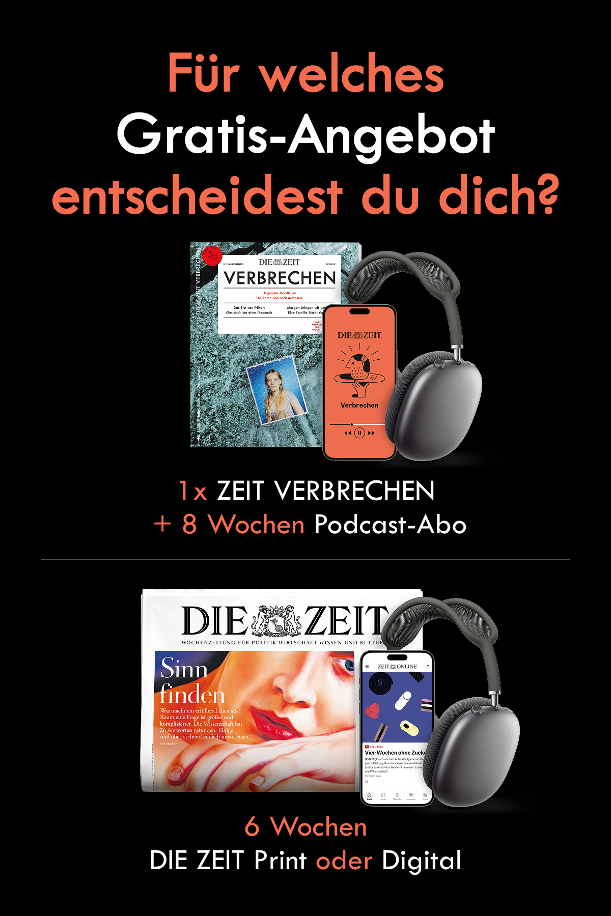 Entscheidung zwischen zwei Gratis-Angeboten, 1x ZEIT VERBRECHEN + 8 Wochen Podcast-Abo oder 6 Wochen DIE ZEIT print oder digital