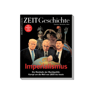 ZEIT GESCHICHTE Ausgabe Imperialismus, Die Rückkehr der Machtpolitik: Kampf um die Welt von 1800 bis heute