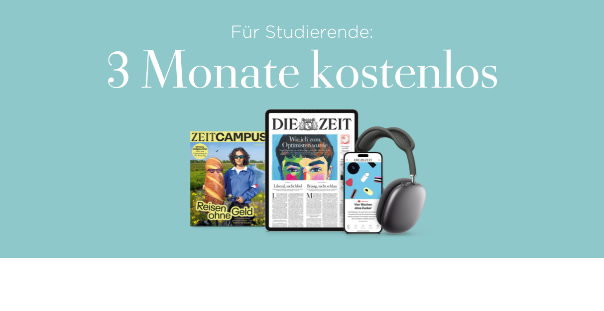 Für Studierende 3 Monate lang DIE ZEIT und ZEIT Campus kostenlos.