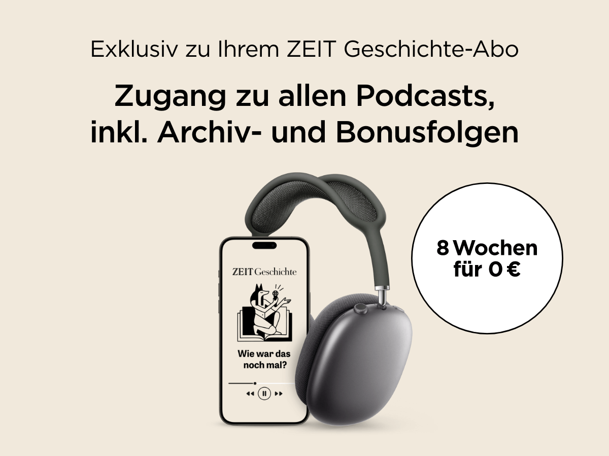 Exklusiv zu Ihrem ZEIT Geschichte-Abo: Zugang zu allen Podcasts, inkl. Archiv- und Bonusfolgen; 8 Wochen für 0 €